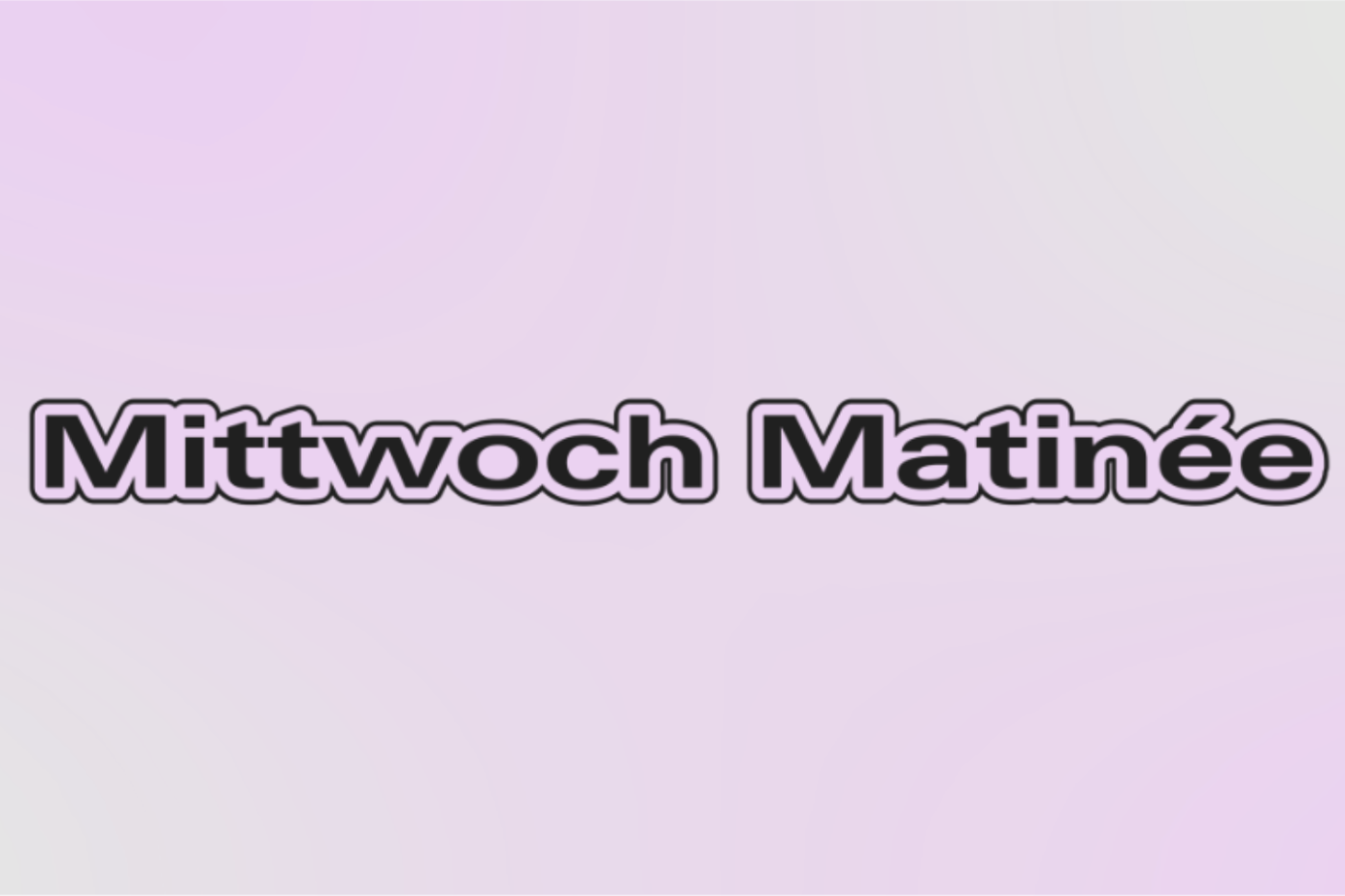 Mittwoch Matinée in schwarzen Buchstaben mit rosa Umrandung auf einem sanften rosa Hintergrund