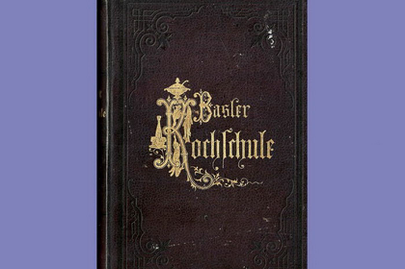 Einband des Buches "Basler Kochschule" von Amalie Schneider Schlöth aus dem Jahr 1877 mit goldenen Lettern.